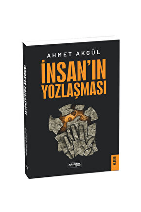 İnsan’ın Yozlaşması - Ahmet AKGÜL