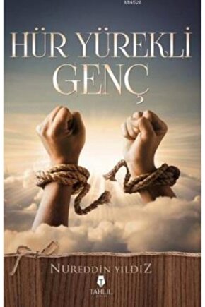 Hür Yürekli Genç. Nureddin Yıldız Tahlil