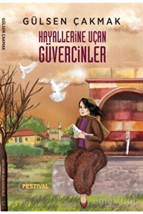 Hayallerine Uçan Güvercinler, Gülsen Çakmak, , Hayallerine Uçan Güvercinler Kitab
