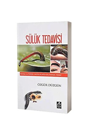 Sülük Tedavisi & Ruhsal Ve Fiziksel Hastalıklarda Geleneksel Tedavi