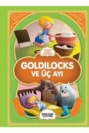 Goldilocks Ve Üç Ayı - Resimli Klasik Masallar - Kolektif