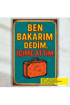 ben bakarım dedim içime attım komik esprili sözler duvar yazıları retro ahşap poster tablo