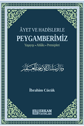 Ayet ve Hadislerle Peygamberimiz  İbrahim Cücük  Erkam Yayınları  9786254409288