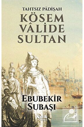 Tahtsız Padişah: Kösem Valide Sultan kitap (Korunakli Posetle)