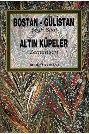 Bostan-gülistan (ŞEYH SADİ)  Altın Küpeler (ZEMAHŞERİ)