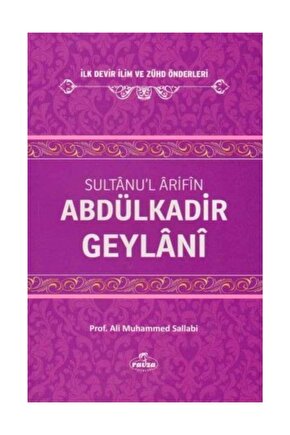 Sultanul Arifin Abdulkadir Geylani - Ilk Devir Ilim Ve Zühd Önderleri