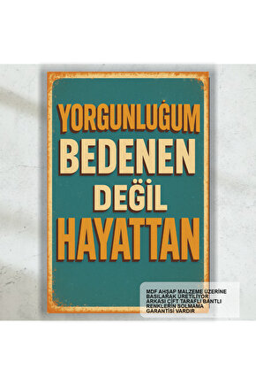 yorgunluğum hayattan komik esprili atarlı kapak sözler duvar yazıları retro ahşap poster tablo