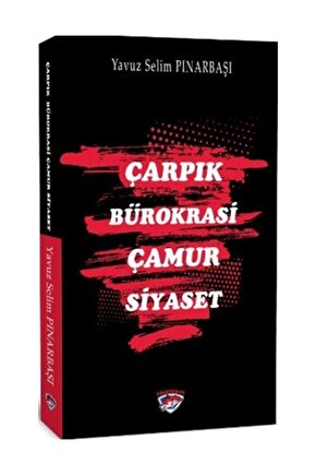 Çarpık Bürokrasi Çamur Siyaset Yavuz Selim Pınarbaşı