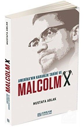 Amerikanın Karanlık Tarihi Ve Malcolm X - Mustafa Ablak