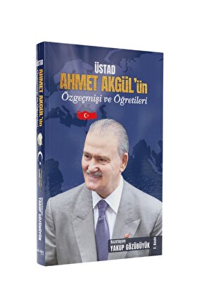 Üstad Ahmet Akgül’ün Özgeçmişi ve Öğretileri - Yakup Gözübüyük