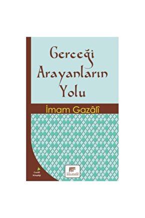 Gerçeği Arayanların Yolu  Gelenek Yayıncılık  İmam ı Gazali