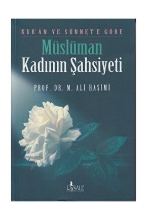 Kuran Ve Sünnete Göre Müslüman Kadının Şahsiyeti