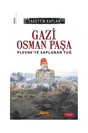 Gazi Osman Paşa Plevneye Saplanan Tuğ  Çelik Yayınevi  Sadettin Kaplan