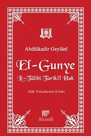 El-Gunye Li-Talibi Tarikil Hak Hak Yolcularının Kitabı