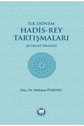 İlk Dönem Hadis-Rey Tartışmaları; Şeybani Örneği
