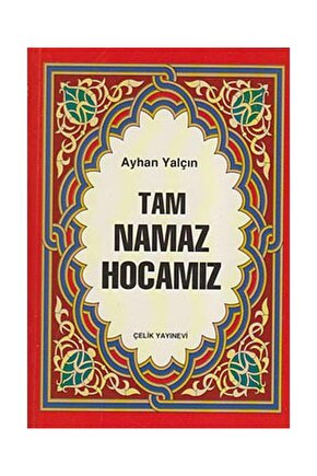 Tam Namaz Hocamız (1. Hamur)  Çelik Yayınevi  Ayhan Yalçın