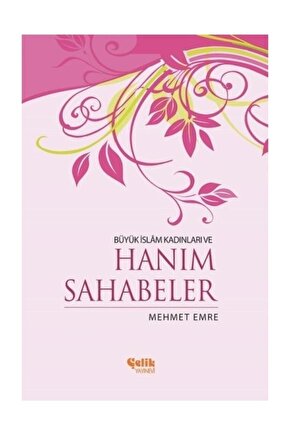 Büyük Islam Kadınları Ve Hanım Sahabeler - Mehmet Emre