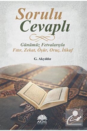 Sorulu Cevaplı Günümüz Fetvalarıyla Fıtır, Zekat, Öşür, Oruç, Itikaf