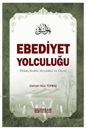 Ebediyet Yolculuğu Ölüm, Kabir, Kıyamet Ve Ötesi
