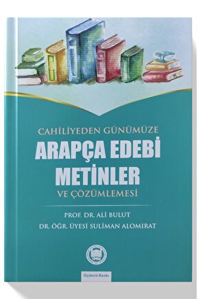 Cahiliyeden Günümüze Arapça Edebi Metinler Ve Çözümlemesi