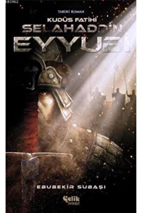 Selahaddin Eyyubi - Kudüs Fatihi