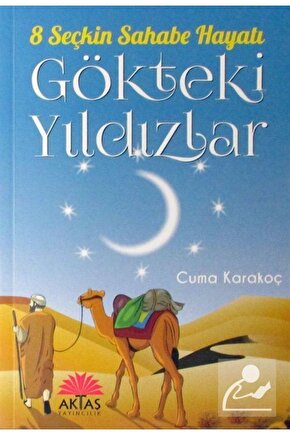 Gökteki Yıldızlar - 8 Seçkin Sahabe Hayatı  Cuma Karakoç   9786059325554
