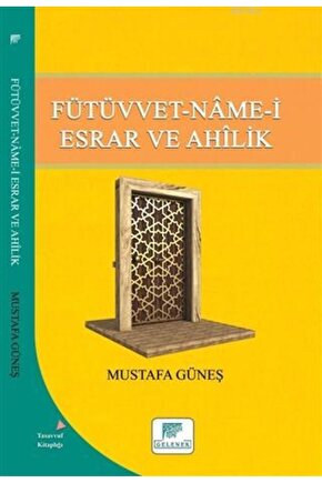 Fütüvvet - Name - I Esrar Ve Ahilik Mustafa Güneş