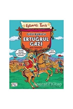 Eğlenceli Tarih 30 - Gizli Kurucu Ertuğrul Gazi - Metin Özdamarlar - Eğlenceli Bilgi Yayınları