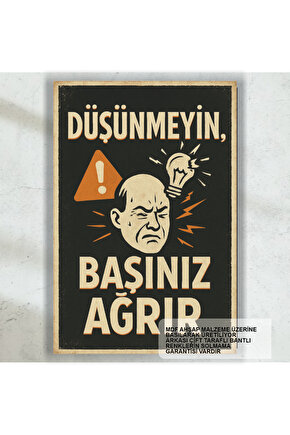 düşünmeyin başınız ağrır komik esprili atarlı sözler duvar yazıları retro ahşap poster tablo
