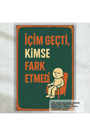 içim geçti kimse farketmedi komik esprili sözler duvar yazıları retro ahşap poster tablo