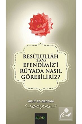 Resullullah (S.A.V.) Efendimizi Rüyada Nasıl Görebiliriz?