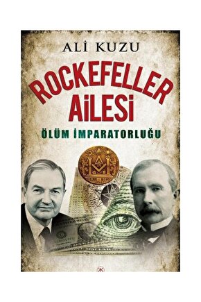 Rockefeller Ailesi Ölüm İmparatorluğu  Kariyer Yayınları  Ali Kuzu