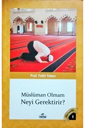 Namüslüman Olmam Neyi Gerektirir; Bütün Eserleri 1 Bütün Eserleri 1 Fethi Yeken