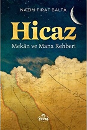 Hicaz Mekân Ve Mana Rehberi