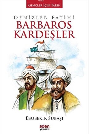 Gençler İçin Tarih - Denizler Fatihi Barbaros Kardeşler (Ciltli) - Ebubekir Subaşı