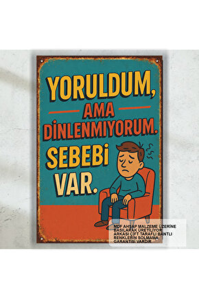yoruldum ama dinlenmiyorum komik esprili sözler duvar yazıları retro ahşap poster tablo