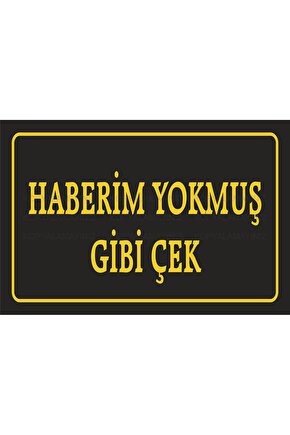 haberim yokmuş gibi çek komik sözler duvar yazıları retro ahşap poster tablo