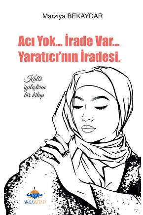 Acı Yok İrade Var Yaratıcının İradesi
