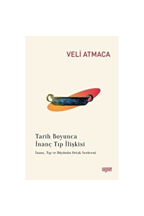 Tarih Boyunca İnanç Tıp İlişkisi Rağbet Yayınları , Veli Atmaca