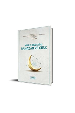 Hüküm Ve Hikmetleriyle Ramazan Ve Oruç