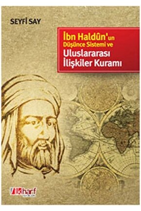 Ibn Haldunun Düşünce Sistemi Ve Uluslararası Ilişkiler Kuramı - Seyfi Say