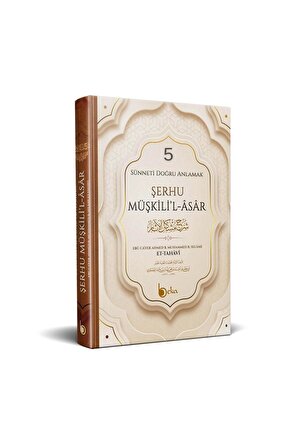 Şerhu Müşkilil Asar - Sünneti Doğru Anlamak 5. Cilt