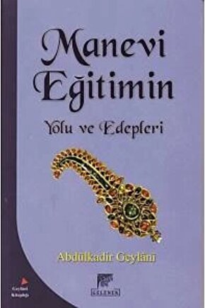 Manevi Eğitimin Yolu Ve Edepleri - - Abdülkadir Geylani Kitabı