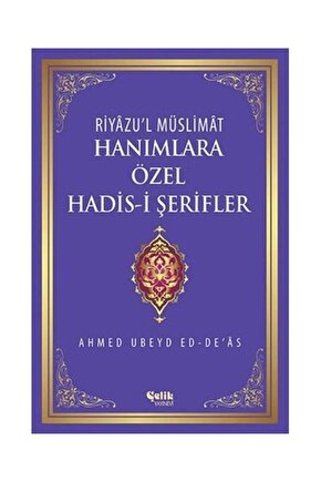 Riyazul Müslimat : Hanımlara Özel Hadis I Şerifler   Ahmed Ubeyd