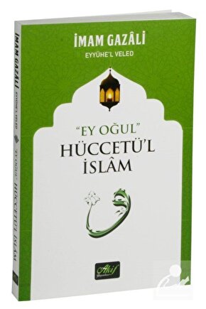 Ey Oğul Hüccetül Islam