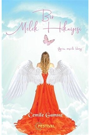 Bir Melek Hikayesi - Cemile Gamsız 9786056931147