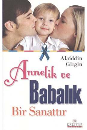 Annelik ve Babalık Bir Sanattır