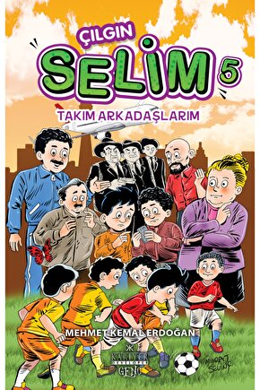 Çılgın Selim 5 Takım Arkadaşlarım Mehmet Kemal Erdoğan
