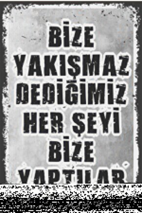 Bize Yakışmaz Dediğimiz Herşeyi Bize Yaptılar Duvar Yazısı Retro Ahşap Poster