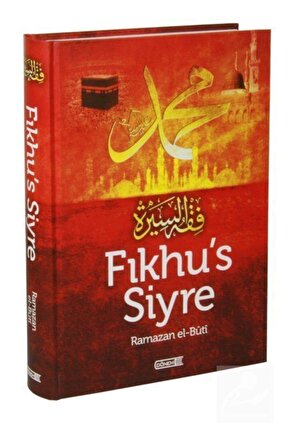 Fıkhus Siyre & Hz. Muhammed s.a.v.in Hayatından Dersler ve Öğütler M. Said Ramazan el-Buti